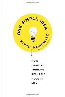 One Simple Idea: How Positive Thinking Reshaped Modern Life