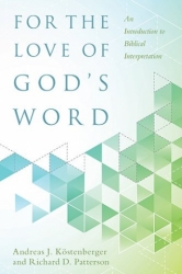 FOR THE LOVE OF GOD’S WORD: AN INTRODUCTION TO BIBLICAL HERMENEUTICS
