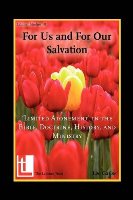 FOR US AND FOR OUR SALVATION: ‘LIMITED ATONEMENT’ IN THE BIBLE, DOCTRINE, HISTORY, AND MINISTRY