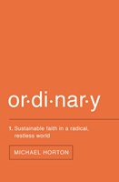 ORDINARY: SUSTAINABLE FAITH IN A RADICAL, RESTLESS WORLD