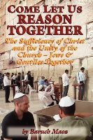 COME LET US REASON TOGETHER: THE UNITY OF JEWS AND GENTILES IN THE CHURCH