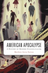 American Apocalypse:  A History of Modern Evangelicalism