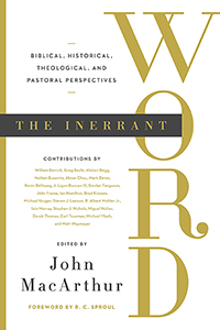 THE INERRANT WORD: BIBLICAL, HISTORICAL, THEOLOGICAL, AND PASTORAL PERSPECTIVES, edited by John MacArthur
