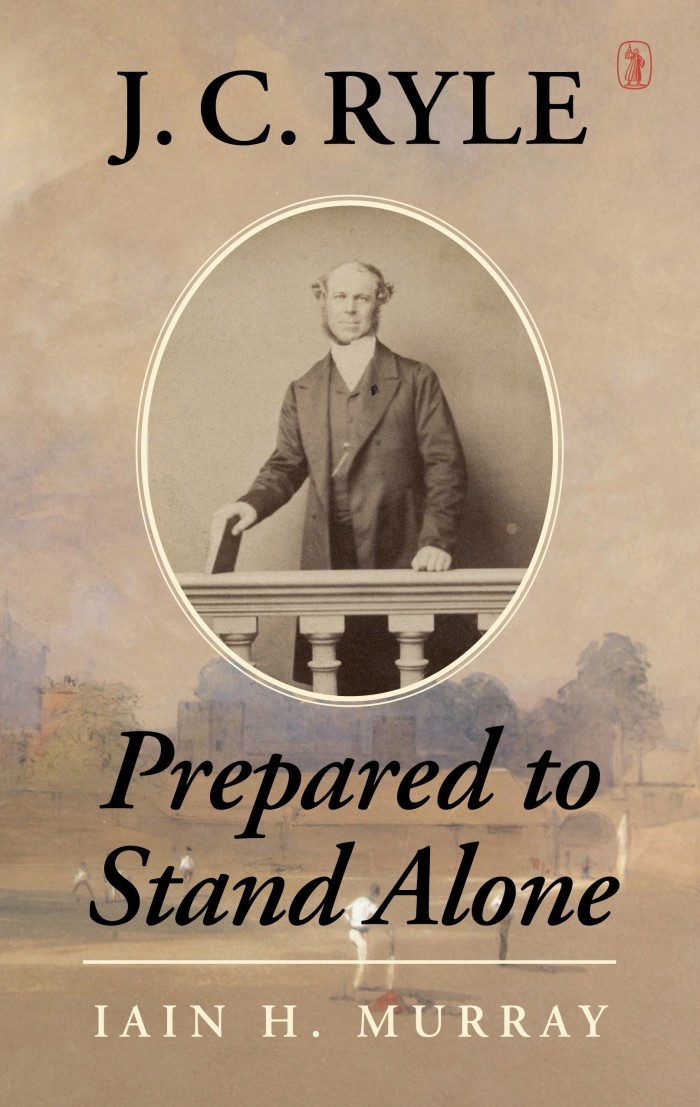 J.C. Ryle: Prepared to Stand Alone