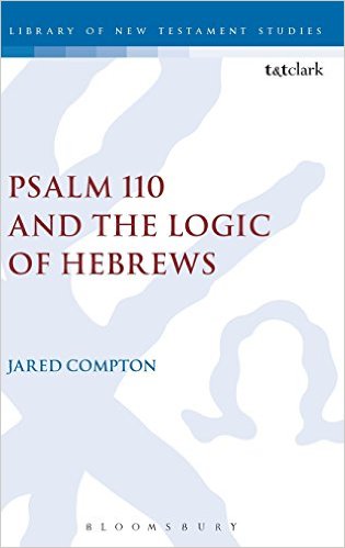 Psalm 110 and the Logic of Hebrews
