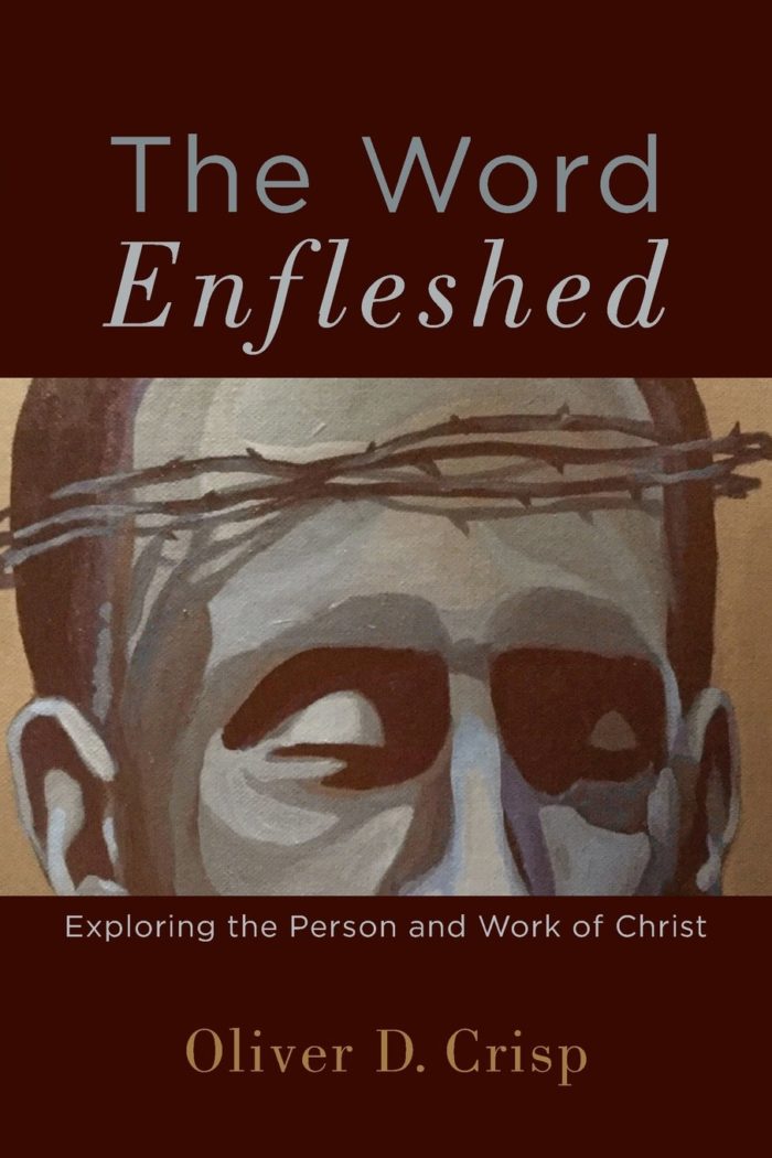 The Word Enfleshed: Exploring the Person and Work of Christ