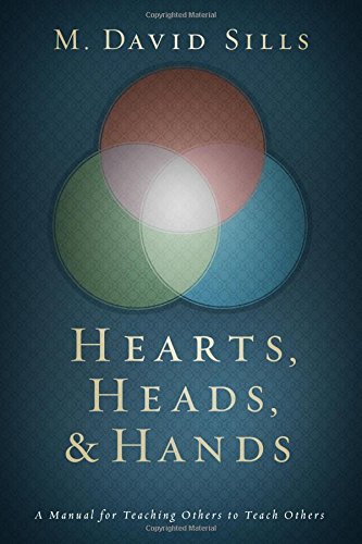 Hearts, Heads, and Hands: A Manual for Teaching Others to Teach Others