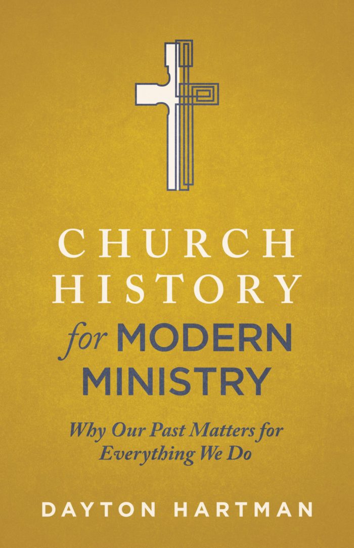 Church History for Modern Ministry: Why Our Past Matters for Everything We Do