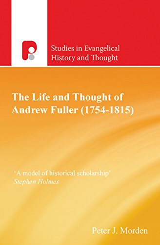 The Life and Thought of Andrew Fuller (1754-1815)