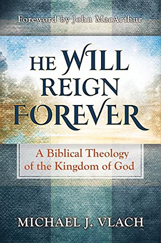 He Will Reign Forever: A Biblical Theology of the Kingdom of God