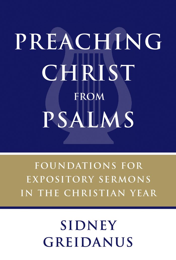 Preaching Christ from Psalms: Foundations for Expository Sermons in the Christian Year