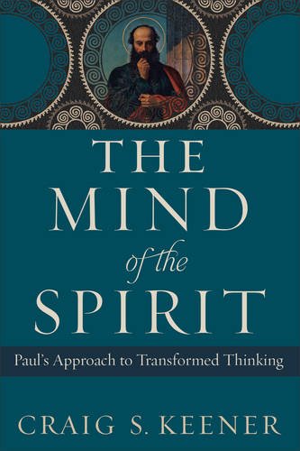 The Mind of the Spirit: Paul’s Approach to Transformed Thinking