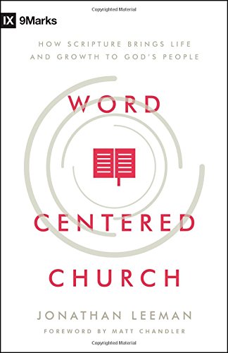 Word-Centered Church: How Scripture Brings Life and Growth to God’s People (Second Edition)