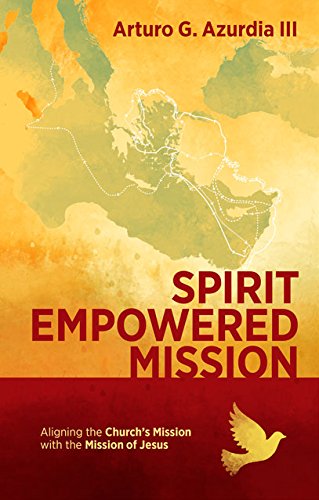 Spirit Empowered Mission: Aligning the Church’s Mission with the Mission of Jesus