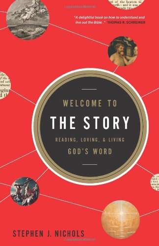Welcome to the Story: Reading, Loving, and Living God’s Word