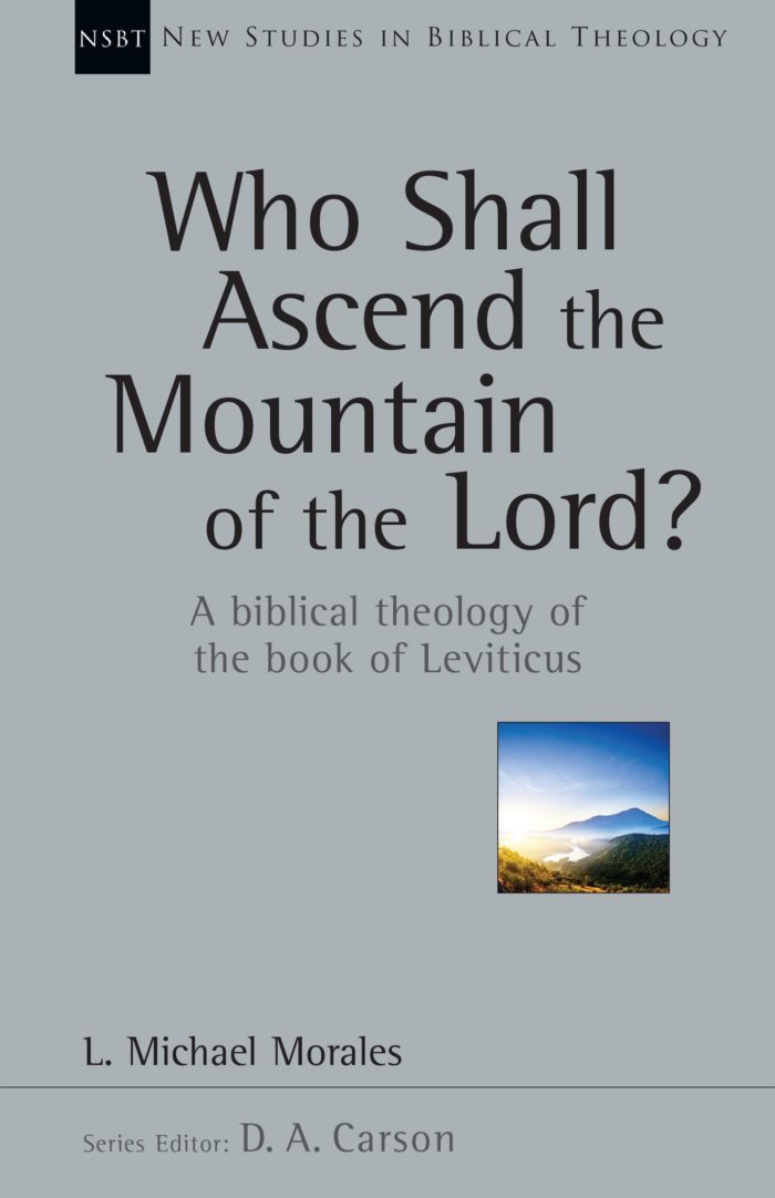 Who Shall Ascend the Mountain of the Lord: A Biblical Theology of the Book of Leviticus