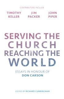 Serving the Church, Reaching the World: Essays in honour of Don Carson
