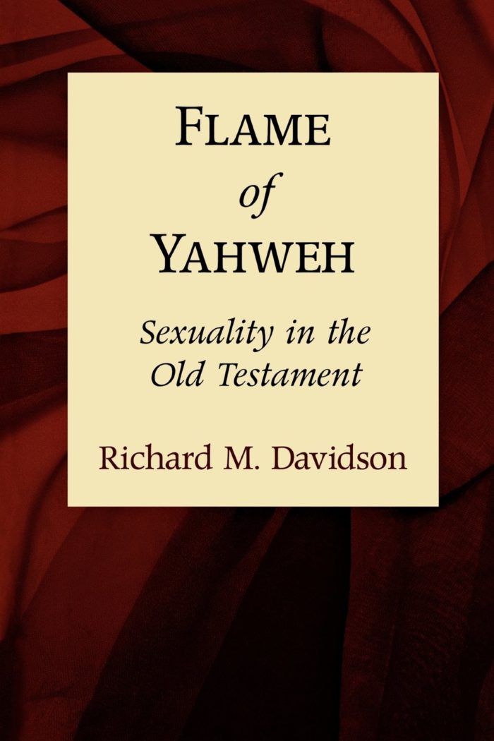 Flame of Yahweh: Sexuality in the Old Testament