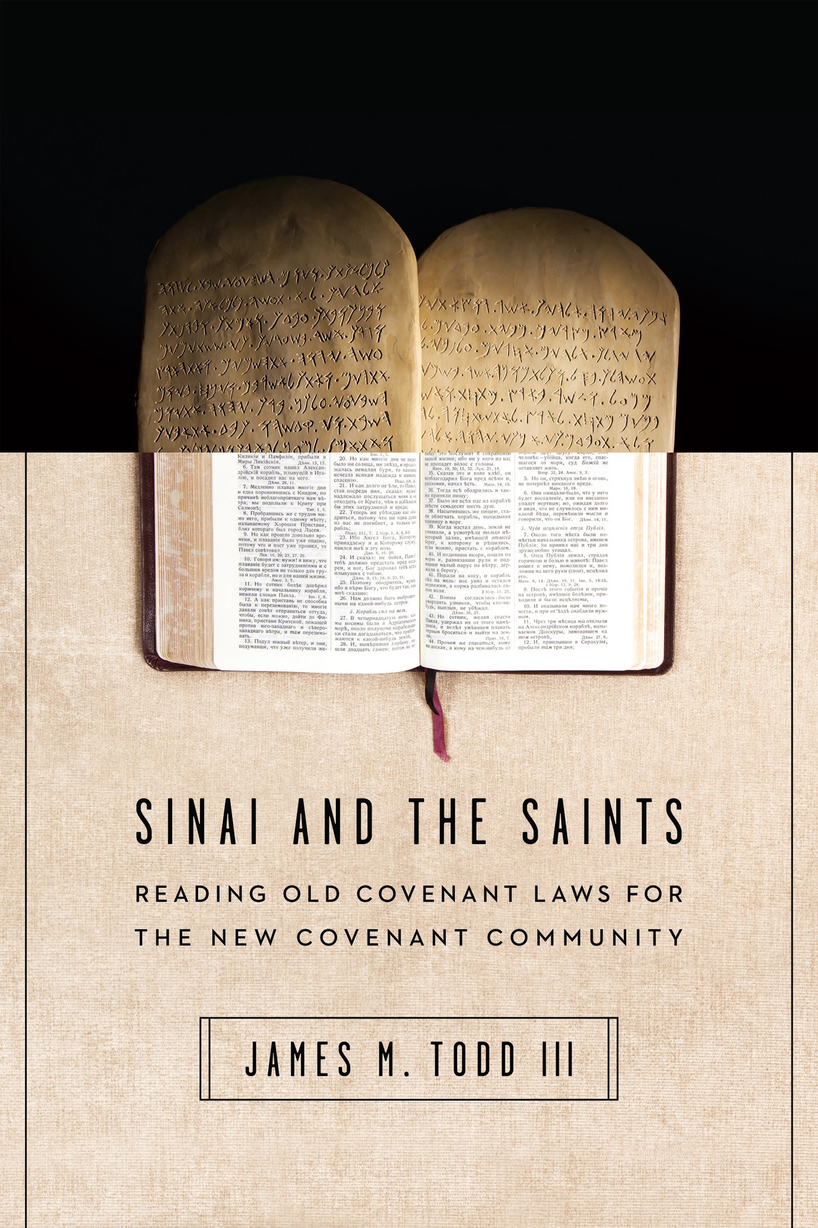 Book Notice: SINAI AND THE SAINTS: READING OLD COVENANT LAWS FOR THE NEW COVENANT COMMUNITY, by  James M. Todd III