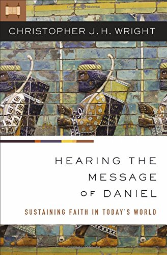 Hearing the Message of Daniel: Sustaining Faith in Today’s World