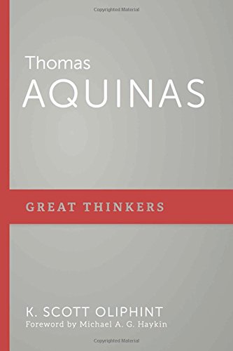 Book Notice: THOMAS AQUINAS: PHILOSOPHER THEOLOGIAN, by K. Scott Oliphint