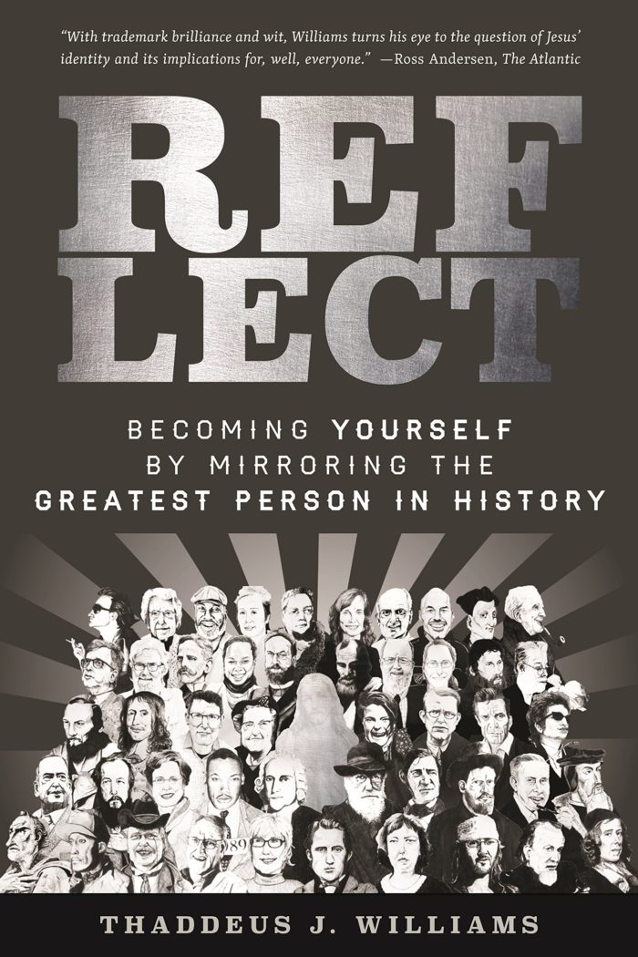 Reflect: Becoming Yourself by Mirroring the Greatest Person in History