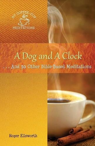 A Dog and a Clock: . . . and 30 Other Bible-Based Meditations