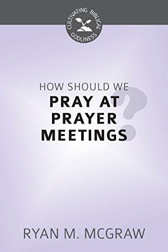How Should We Pray at Prayer Meeting?
