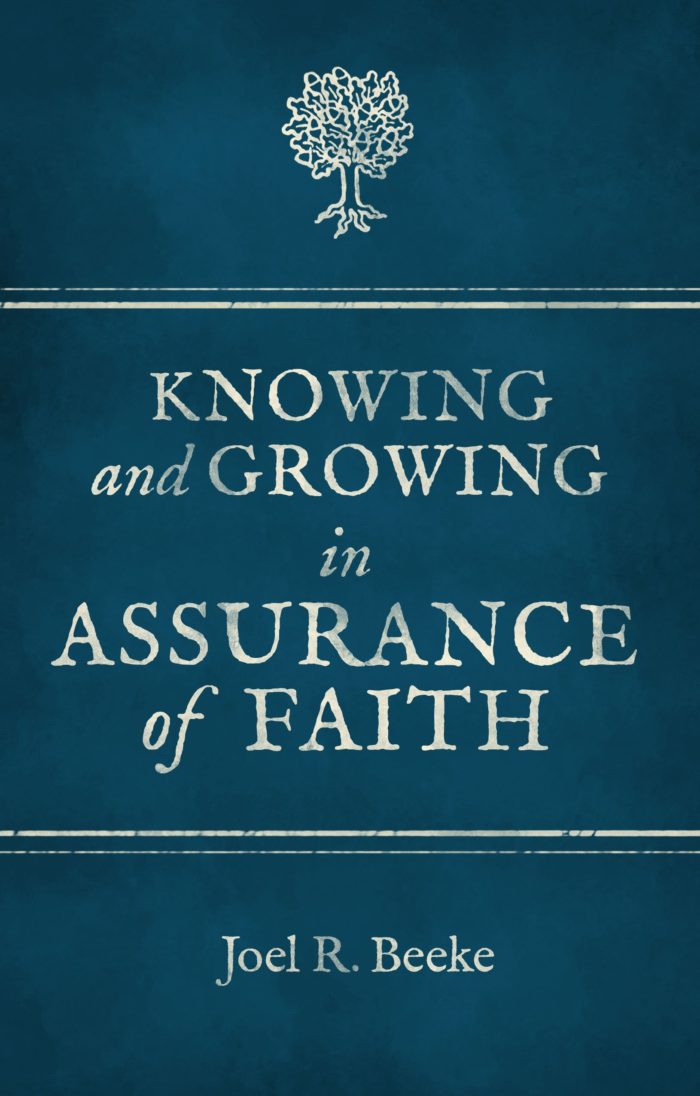 KNOWING AND GROWING IN ASSURANCE OF FAITH, by Joel R. Beeke