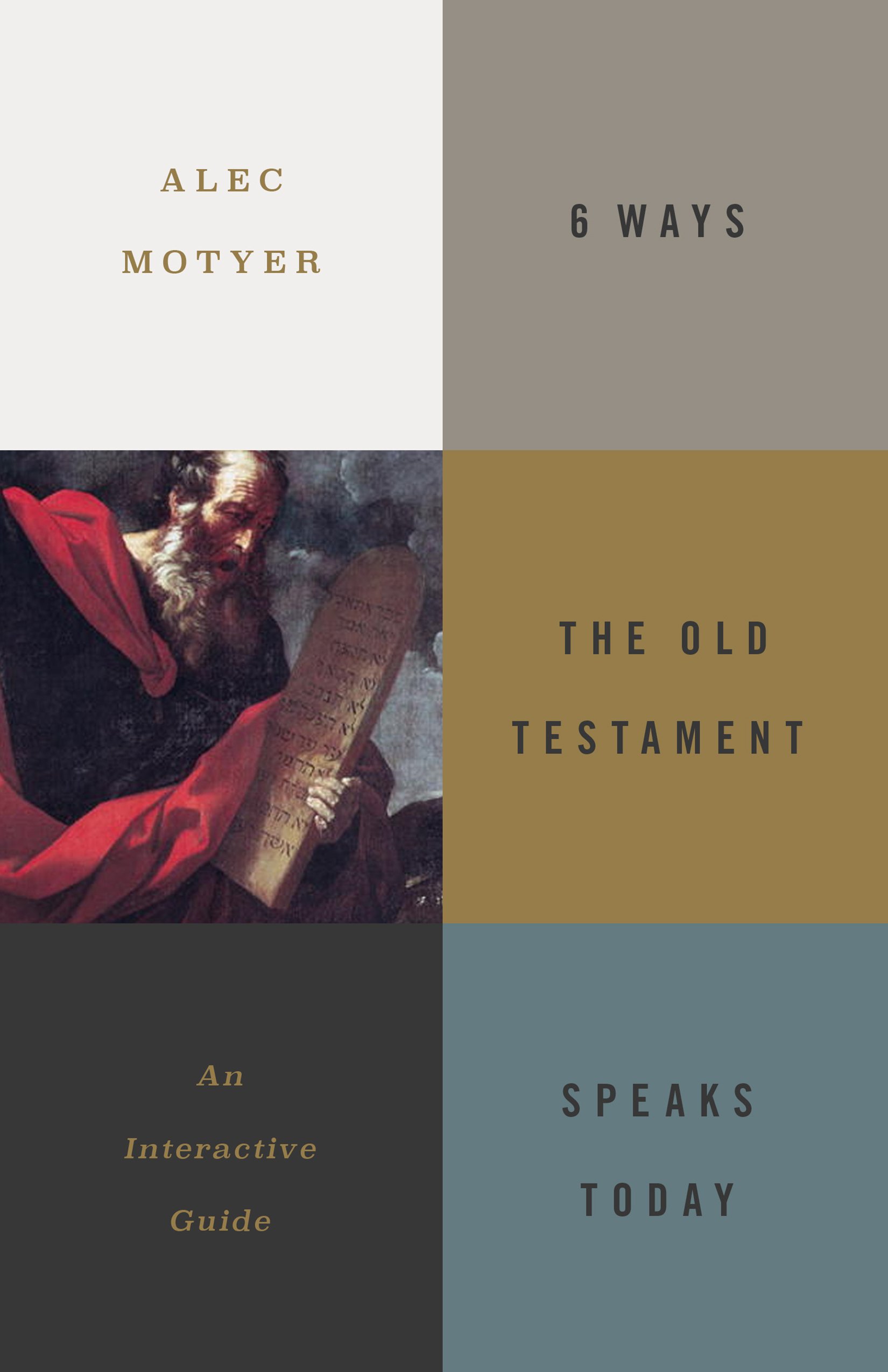 Book Notice: 6 WAYS THE OLD TESTAMENT SPEAKS TODAY: AN INTERACTIVE GUIDE, by Alec Motyer