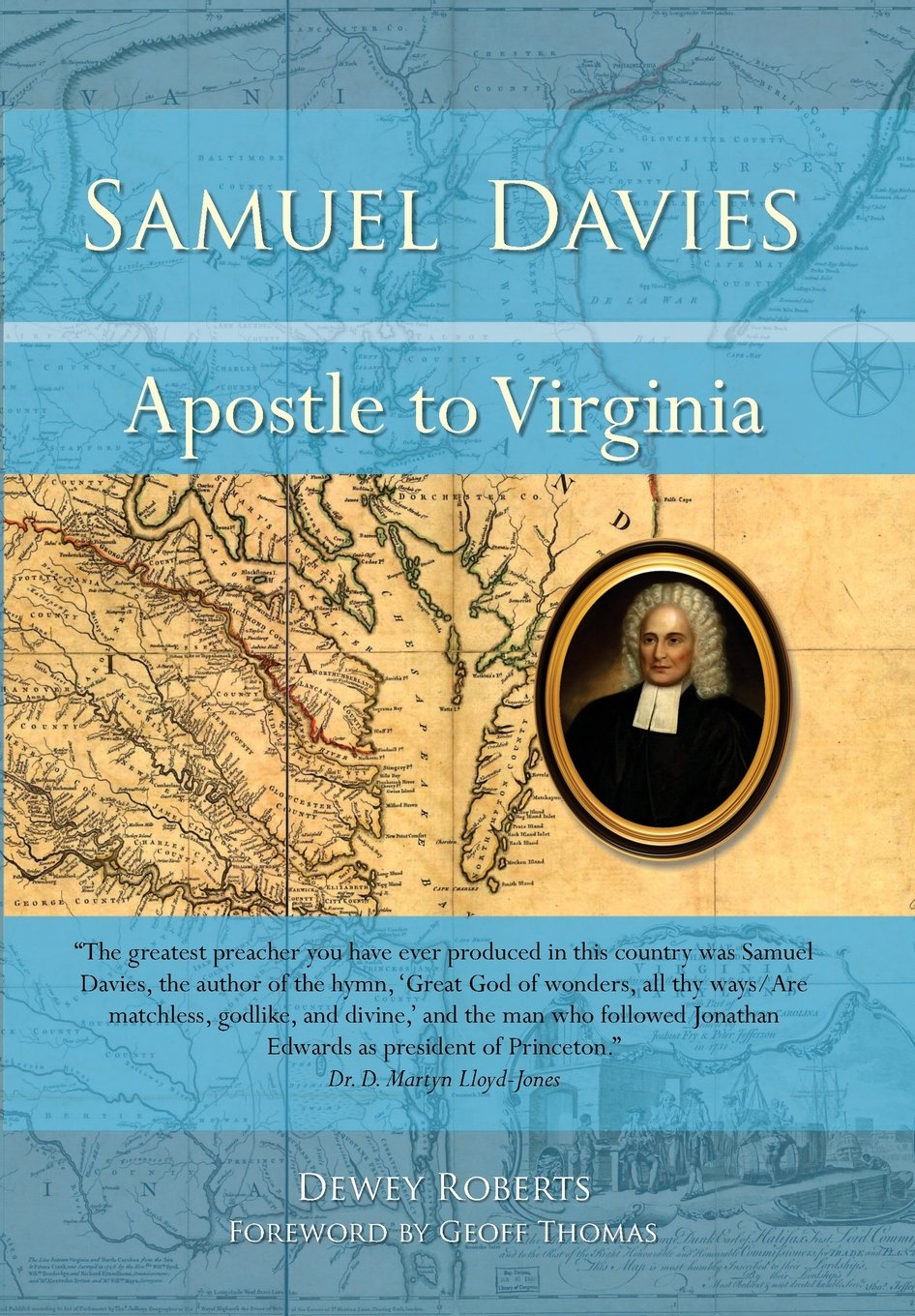 Book Notice: SAMUEL DAVIES: APOSTLE TO VIRGINIA, by Dewey Roberts