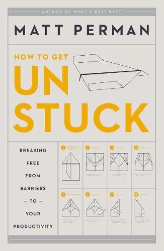 How to Get Unstuck: Breaking Free from Barriers to Your Productivity