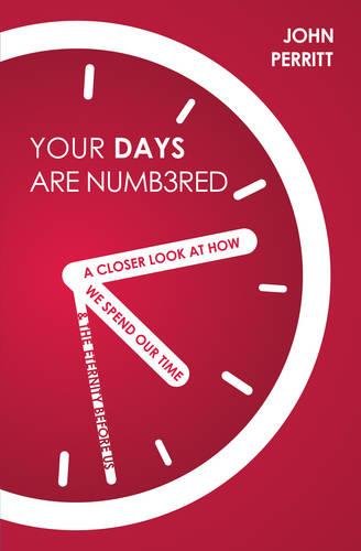Your Days are Numbered: A Closer Look at How We Spend Our Time and the Eternity Before Us