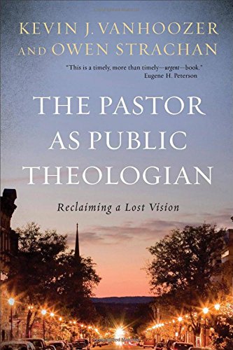 The Pastor as Public Theologian: Reclaiming a Lost Vision