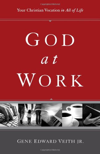 God at Work: Your Christian Vocation in All of Life