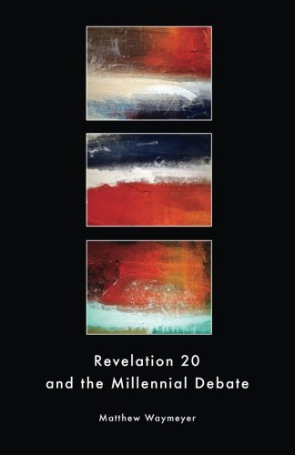 Revelation 20 and the Millennial Debate