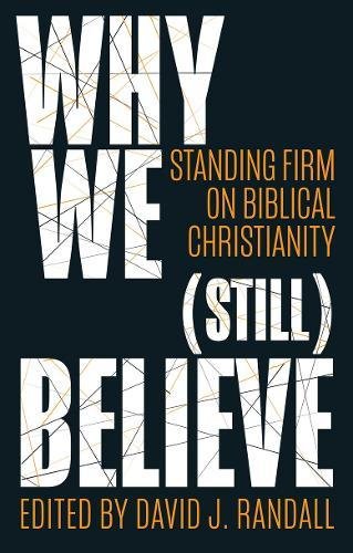 Why We Still Believe: Standing Firm on Biblical Christianity