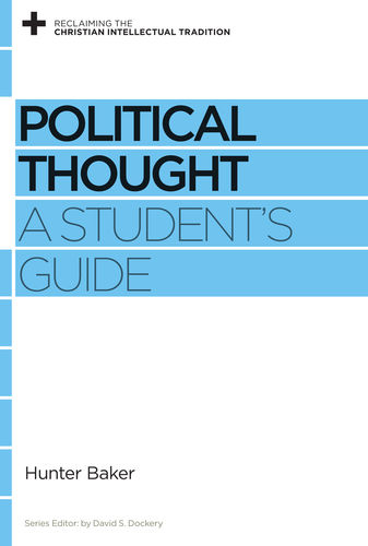 Book Notice: POLITICAL THOUGHT, by Hunter Baker