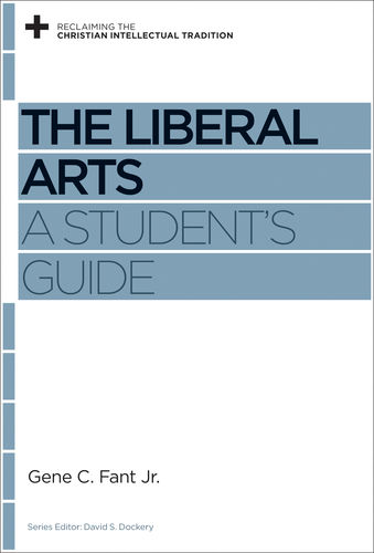 Book Notice: THE LIBERAL ARTS, by Gene C. Fant Jr.