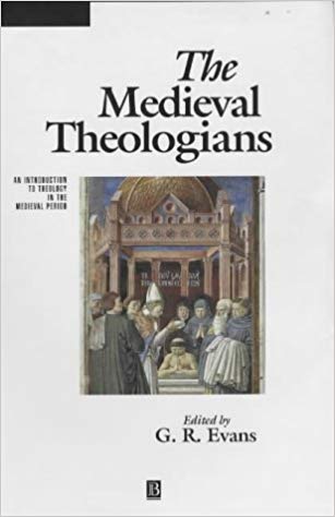 The Medieval Theologians: An Introduction to Theology in the Medieval Period