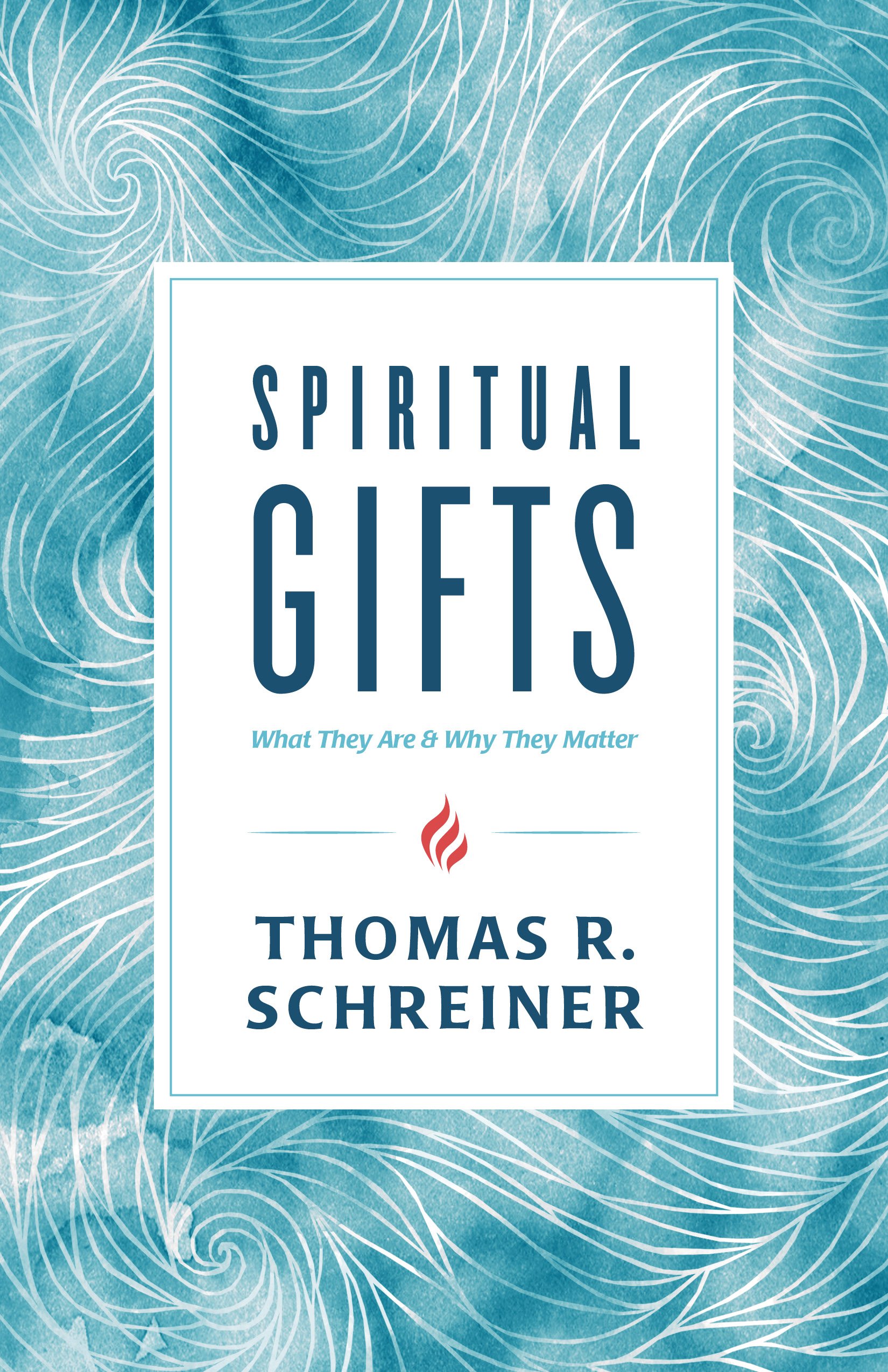 Book Notice: SPIRITUAL GIFTS: WHAT THEY ARE AND WHY THEY MATTER, by Thomas R. Schreiner
