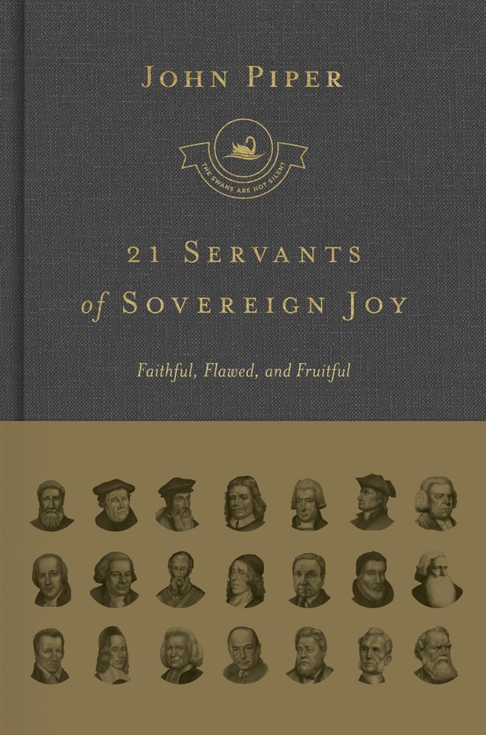 21 Servants of Sovereign Joy: Faithful, Flawed, and Fruitful