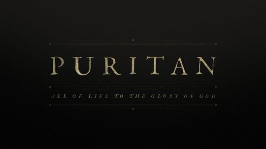 Puritan: All of Life to the Glory of God