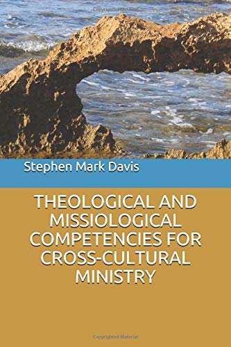 Theological and Missiological Competencies for Cross-Cultural Ministry