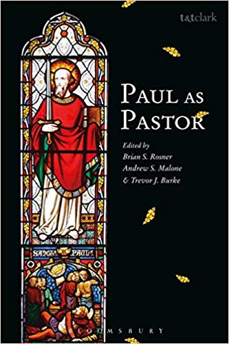 Book Notice: PAUL AS PASTOR, edited by Brian Rosner, Andrew Malone, Trevor Burke