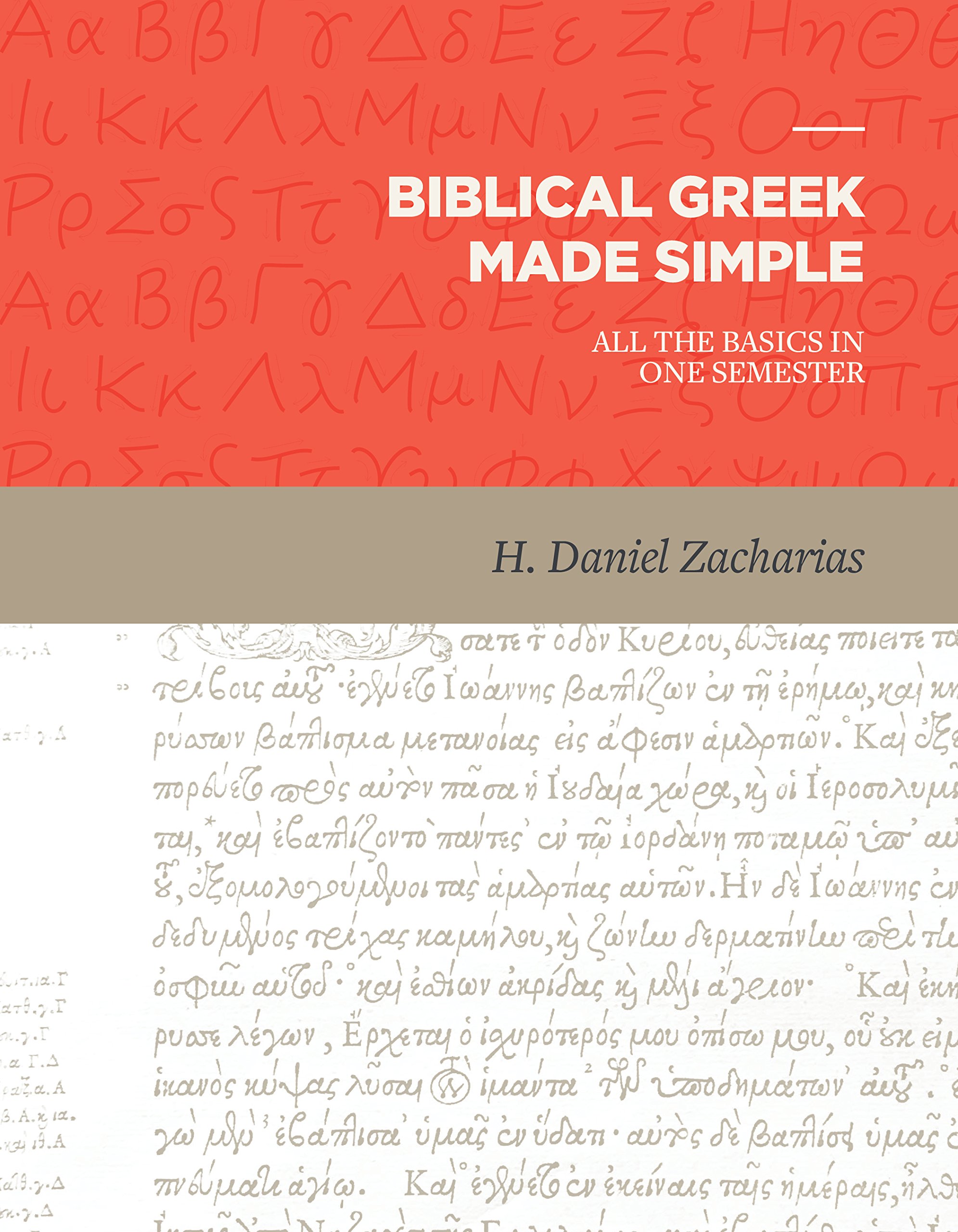 Book Notice: BIBLICAL GREEK MADE SIMPLE: ALL THE BASICS IN ONE SEMESTER, by H. Daniel Zacharias