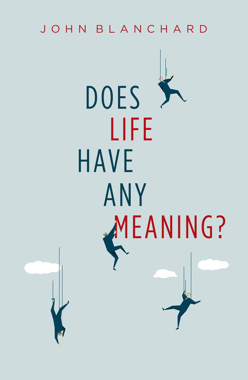 Book Notice: DOES LIFE HAVE ANY MEANING?, by John Blanchard