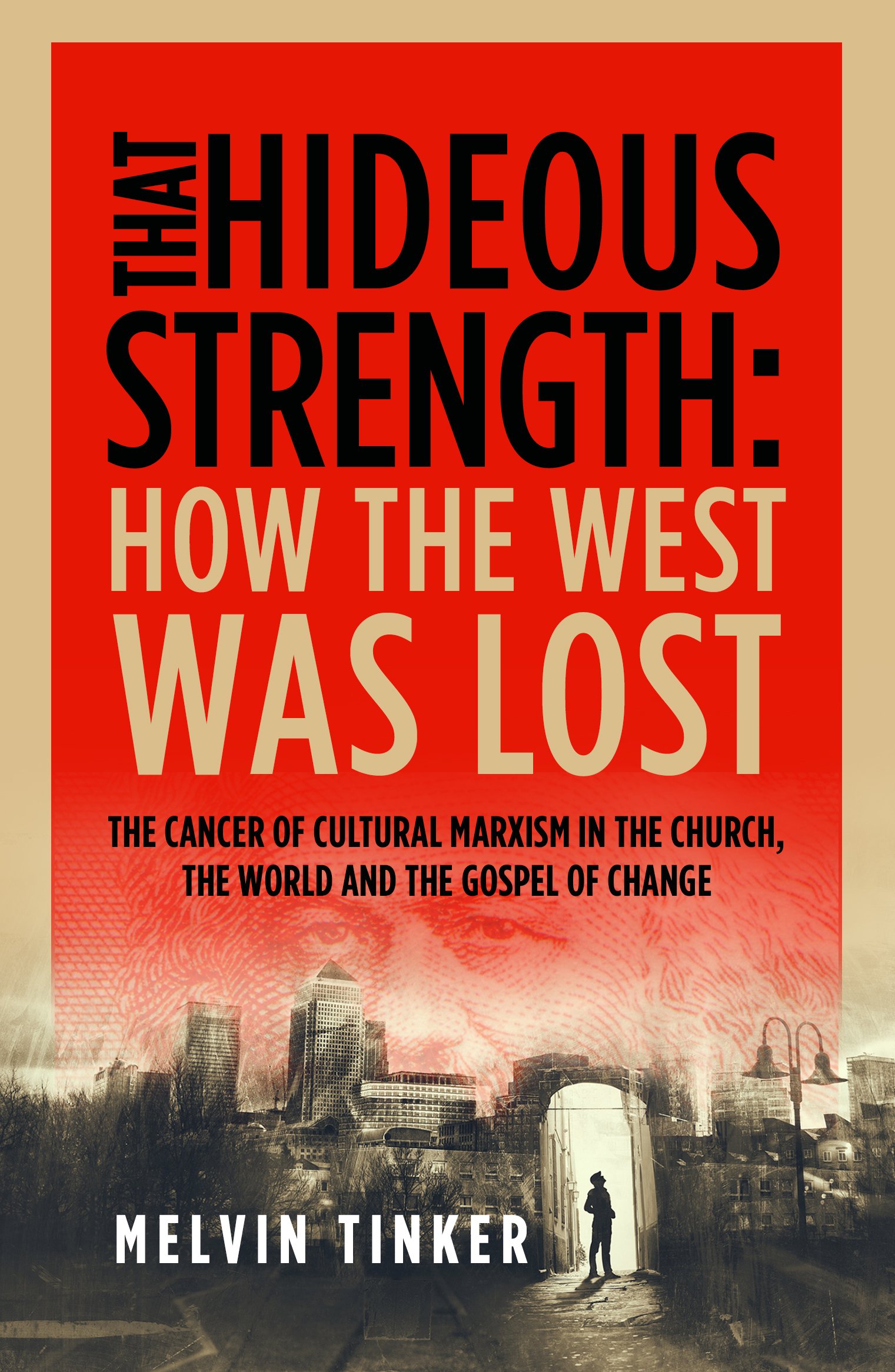 Book Notice: THAT HIDEOUS STRENGTH: HOW THE WEST WAS LOST, by Melvin Tinker