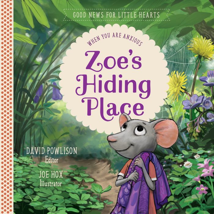 Zoe’s Hiding Place: When You Are Anxious