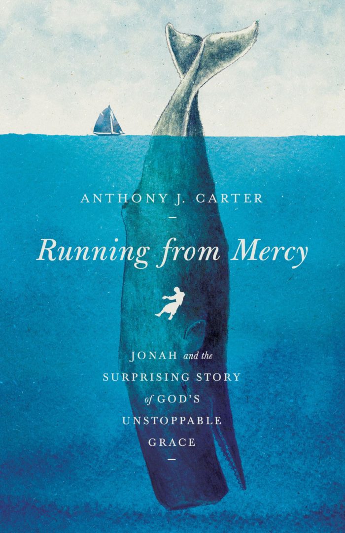 Running from Mercy: Jonah and the Surprising Story of God’s Unstoppable Grace